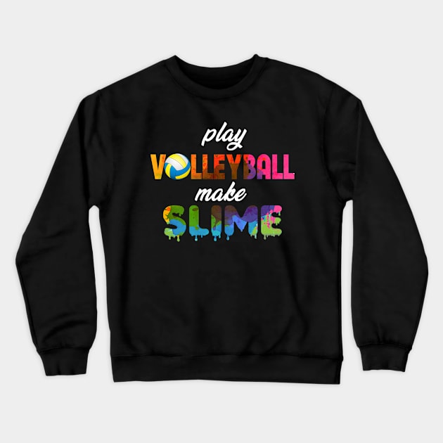 Play Volleyball Make Slime Crewneck Sweatshirt by jrgmerschmann